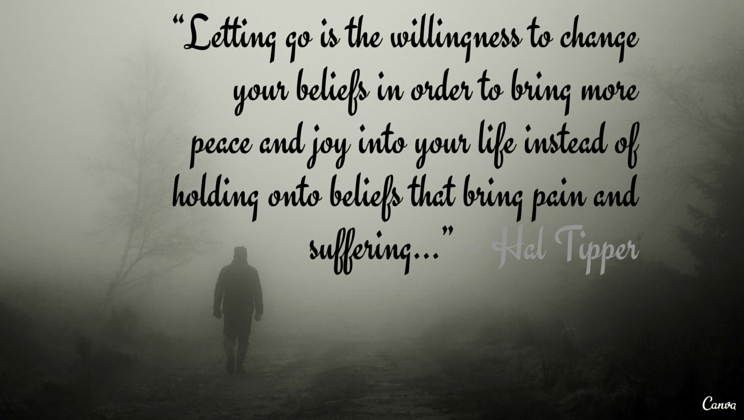 “Letting go is the willingness to change