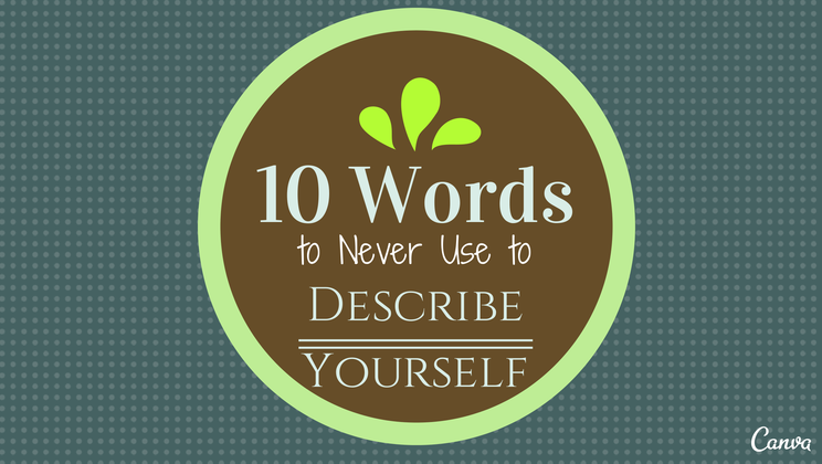 10 words to never use in a self description alltop viral
